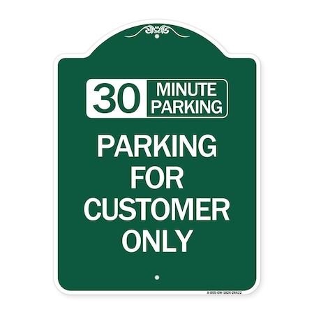 Signmission 30 Minutes Parking-Parking for Customers Only, Green & White Aluminum Sign, 18" x 24", GW-1824-24422 A-DES-GW-1824-24422